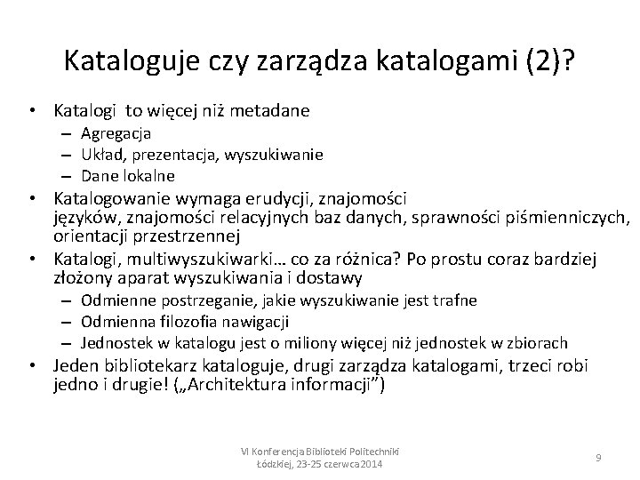 Kataloguje czy zarządza katalogami (2)? • Katalogi to więcej niż metadane – Agregacja –