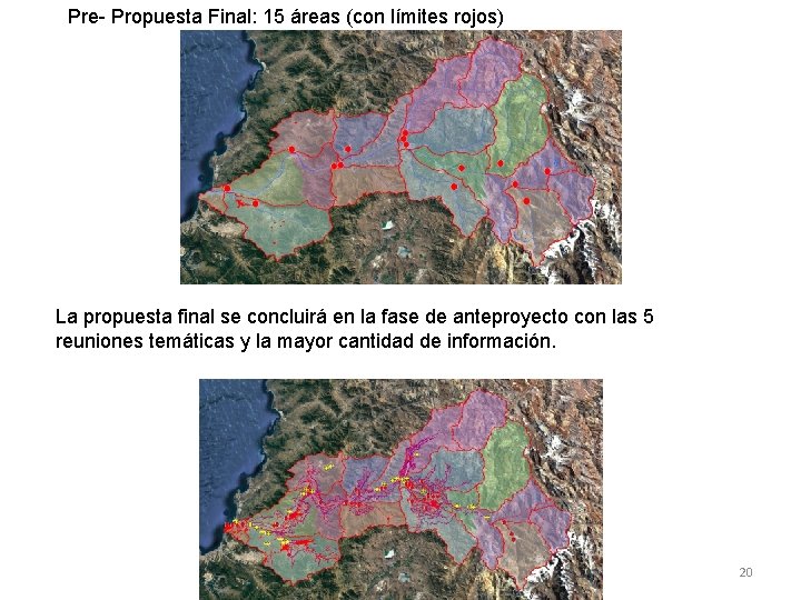 Pre- Propuesta Final: 15 áreas (con límites rojos) La propuesta final se concluirá en
