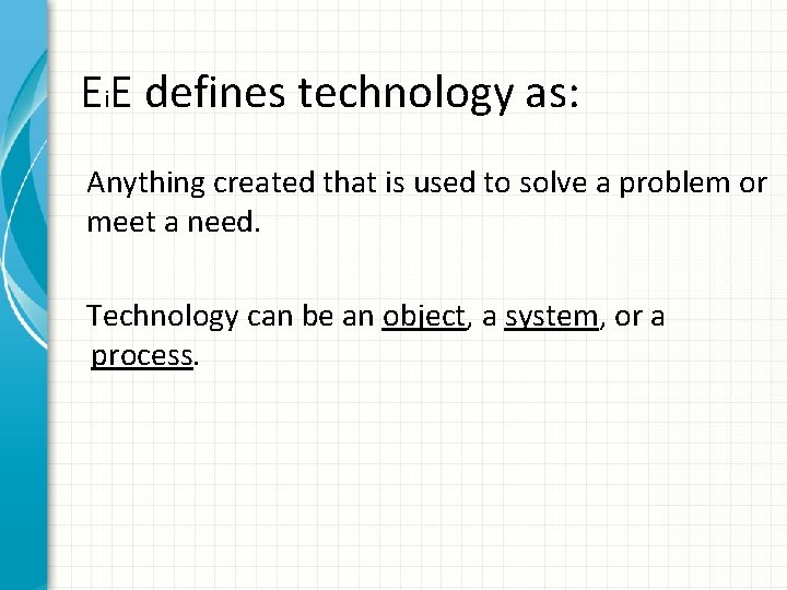 Ei. E defines technology as: Anything created that is used to solve a problem