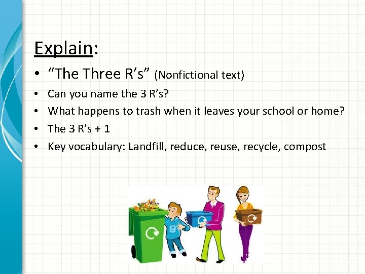 Explain: • “The Three R’s” (Nonfictional text) • • Can you name the 3