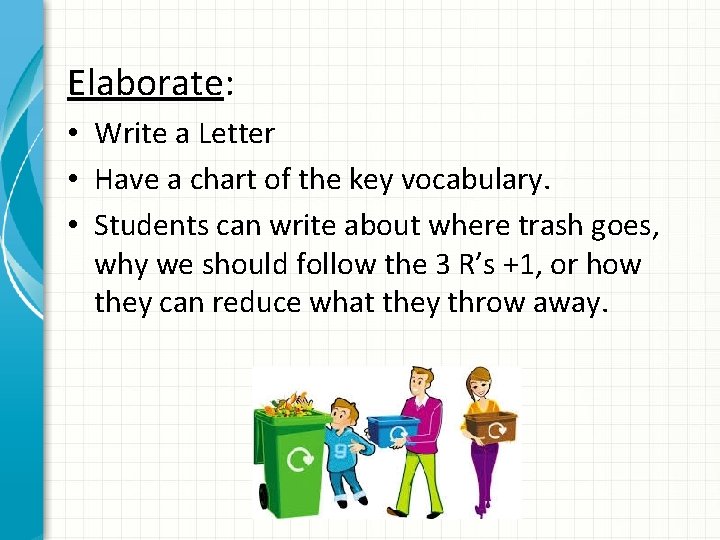 Elaborate: • Write a Letter • Have a chart of the key vocabulary. •