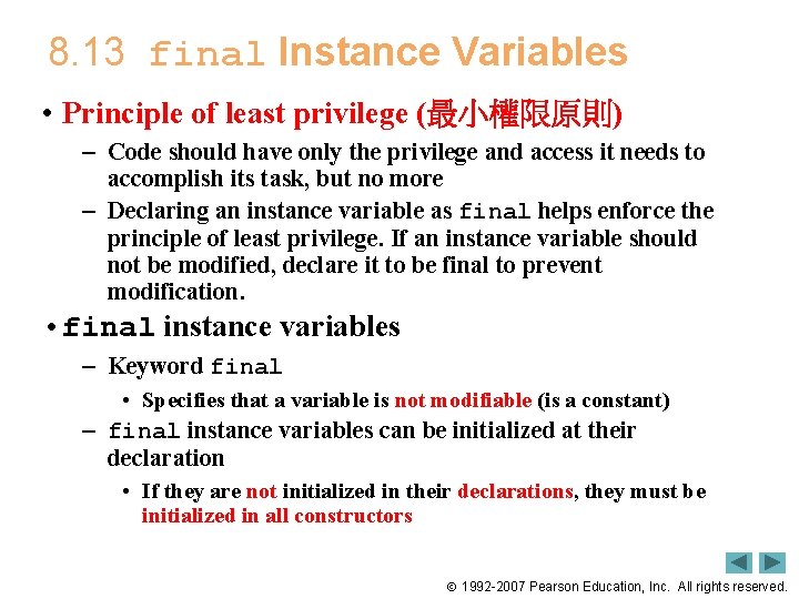 8. 13 final Instance Variables • Principle of least privilege (最小權限原則) – Code should