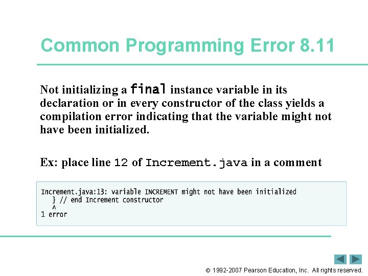 Common Programming Error 8. 11 Not initializing a final instance variable in its declaration