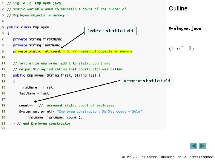 Outline Declare a static field Employee. java (1 of 2) Increment static field 1992