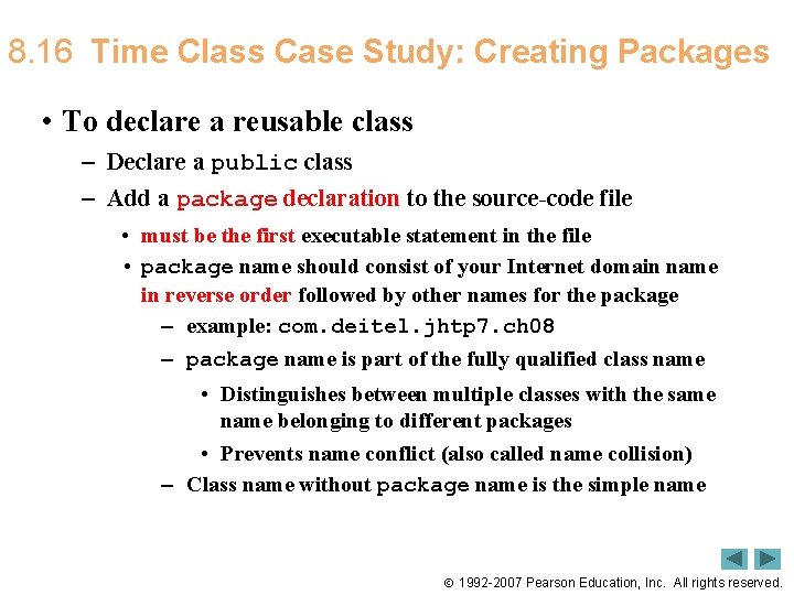8. 16 Time Class Case Study: Creating Packages • To declare a reusable class