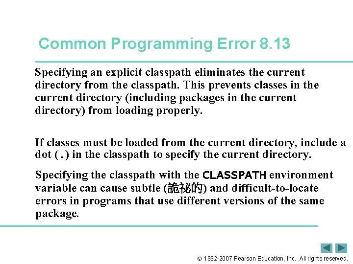 Common Programming Error 8. 13 Specifying an explicit classpath eliminates the current directory from