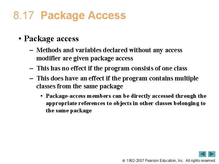 8. 17 Package Access • Package access – Methods and variables declared without any