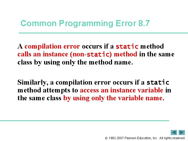 Common Programming Error 8. 7 A compilation error occurs if a static method calls