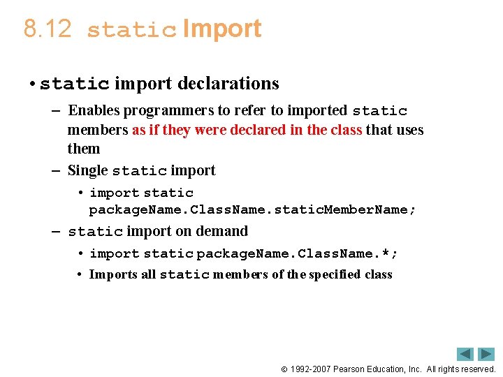 8. 12 static Import • static import declarations – Enables programmers to refer to