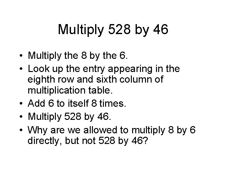 Multiply 528 by 46 • Multiply the 8 by the 6. • Look up