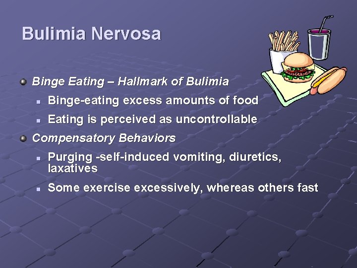 Bulimia Nervosa Binge Eating – Hallmark of Bulimia n Binge-eating excess amounts of food
