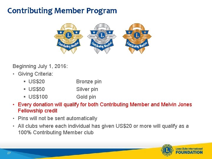 Contributing Member Program Beginning July 1, 2016: • Giving Criteria: § US$20 Bronze pin