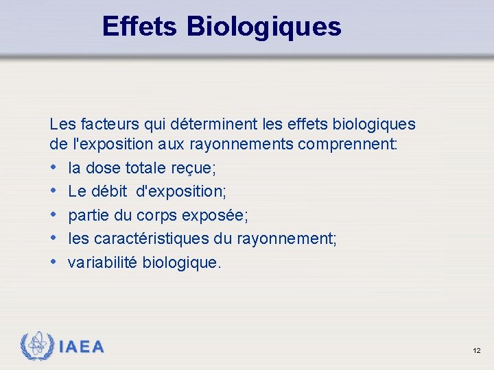 Effets Biologiques Les facteurs qui déterminent les effets biologiques de l'exposition aux rayonnements comprennent: