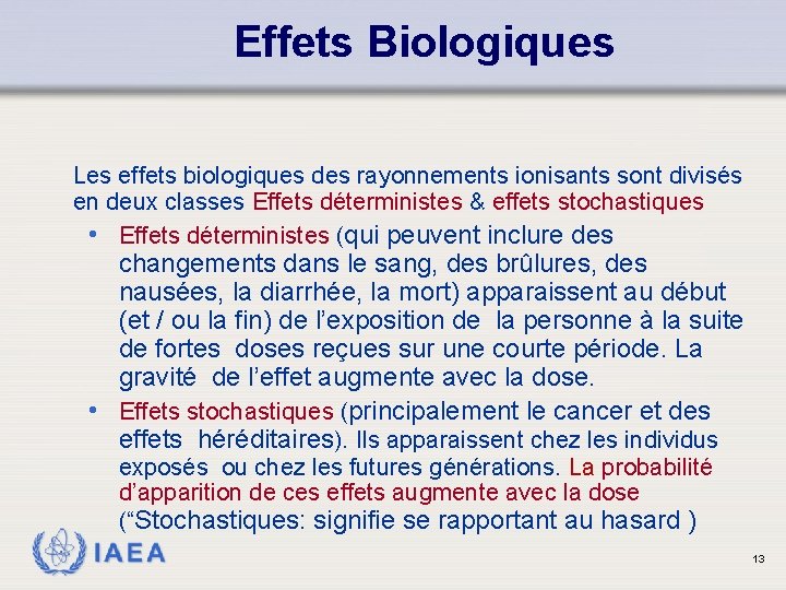 Effets Biologiques Les effets biologiques des rayonnements ionisants sont divisés en deux classes Effets