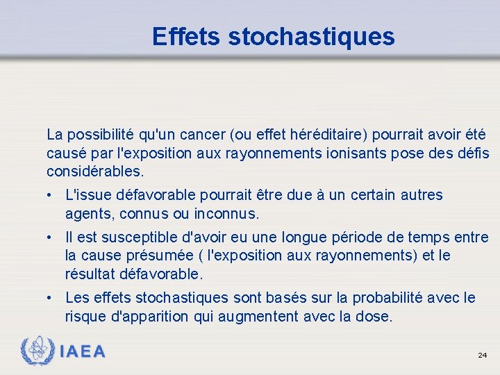 Effets stochastiques La possibilité qu'un cancer (ou effet héréditaire) pourrait avoir été causé par