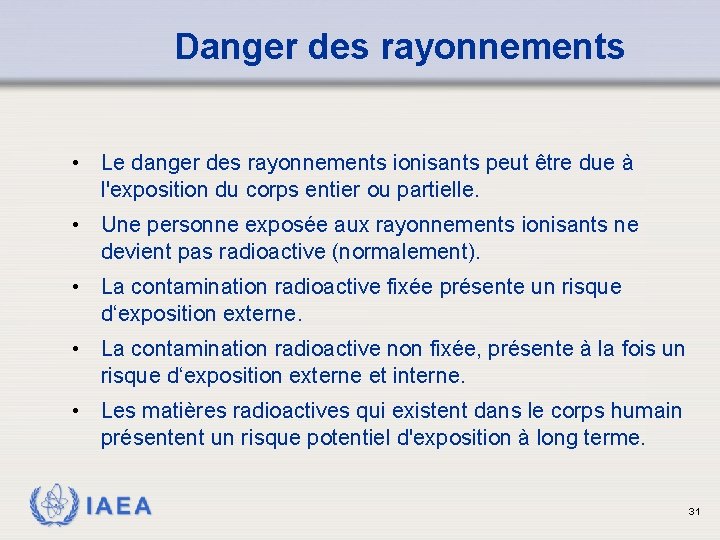 Danger des rayonnements • Le danger des rayonnements ionisants peut être due à l'exposition