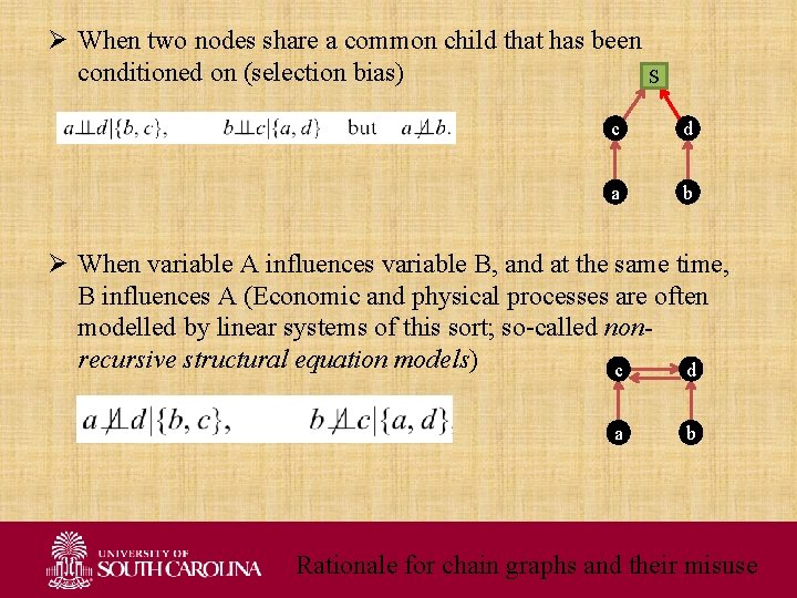 Ø When two nodes share a common child that has been conditioned on (selection