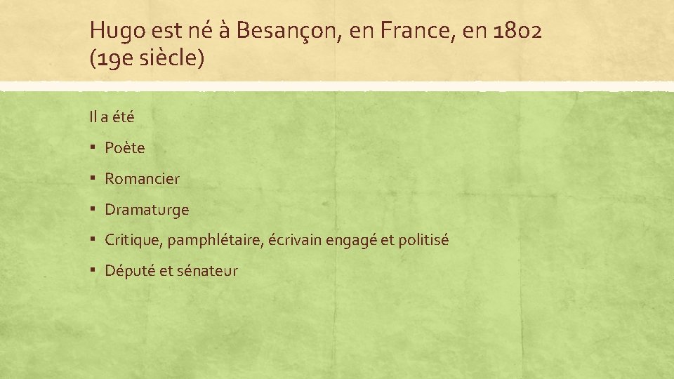 Hugo est né à Besançon, en France, en 1802 (19 e siècle) Il a