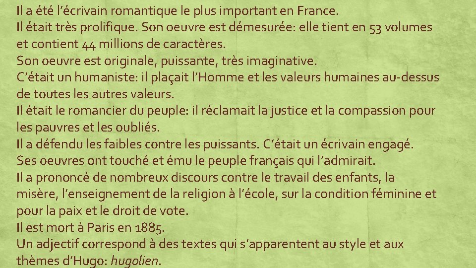 Il a été l’écrivain romantique le plus important en France. Il était très prolifique.