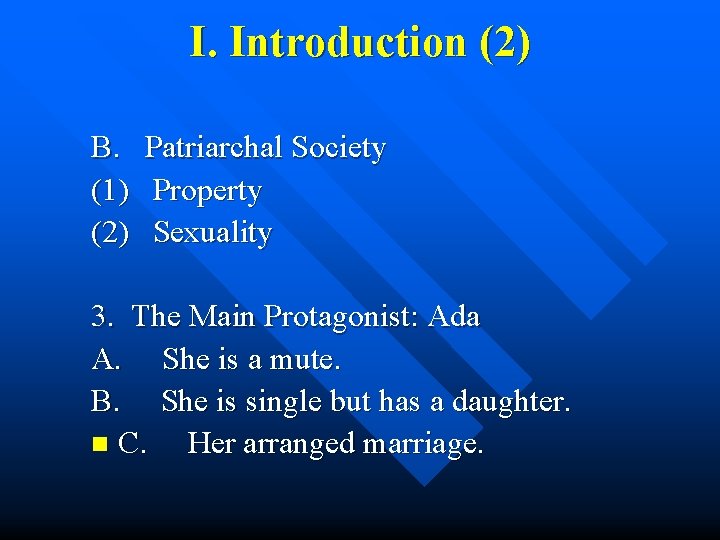 I. Introduction (2) B. Patriarchal Society (1) Property (2) Sexuality 3. The Main Protagonist: