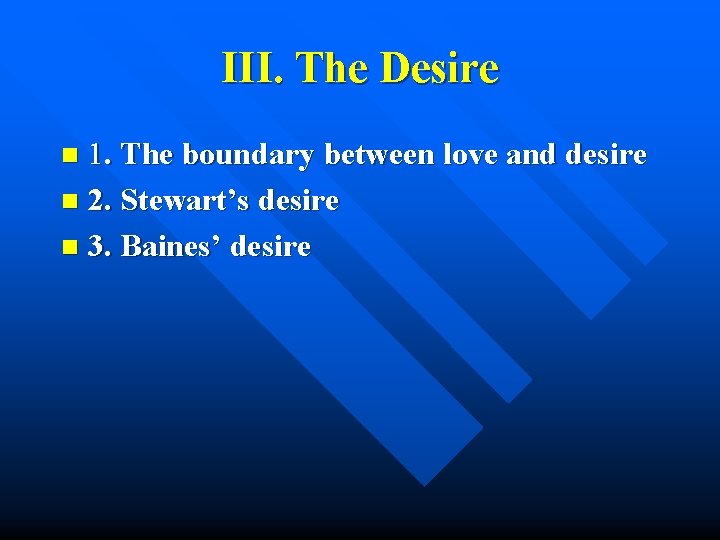 III. The Desire 1. The boundary between love and desire n 2. Stewart’s desire