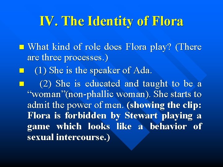 IV. The Identity of Flora What kind of role does Flora play? (There are