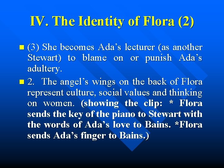 IV. The Identity of Flora (2) (3) She becomes Ada’s lecturer (as another Stewart)