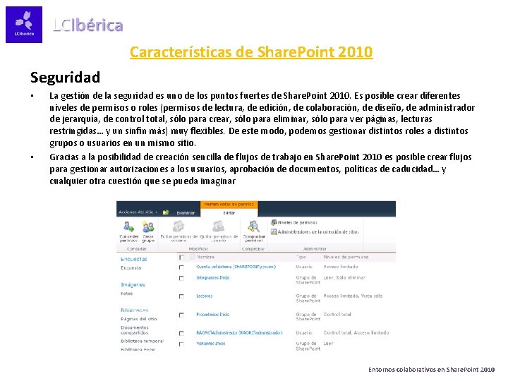 Características de Share. Point 2010 Seguridad • • La gestión de la seguridad es