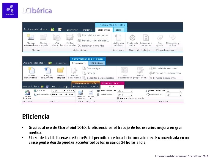 Eficiencia • • Gracias al uso de Share. Point 2010, la eficiencia en el