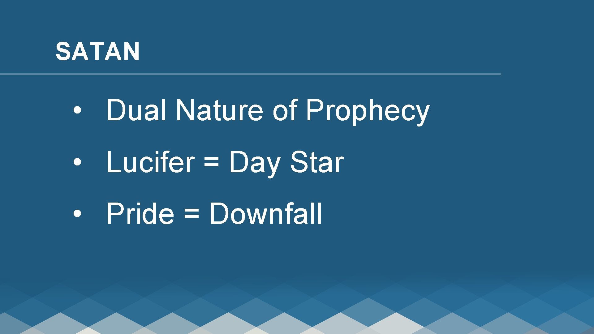 SATAN • Dual Nature of Prophecy • Lucifer = Day Star • Pride =