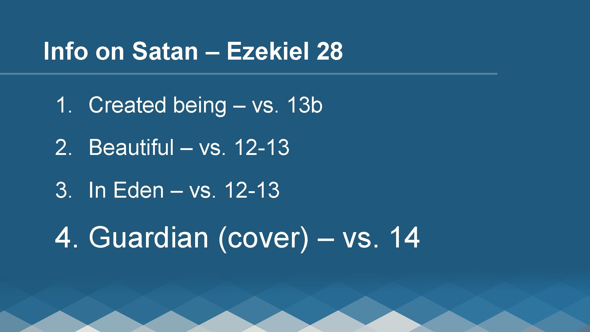 Info on Satan – Ezekiel 28 1. Created being – vs. 13 b 2.