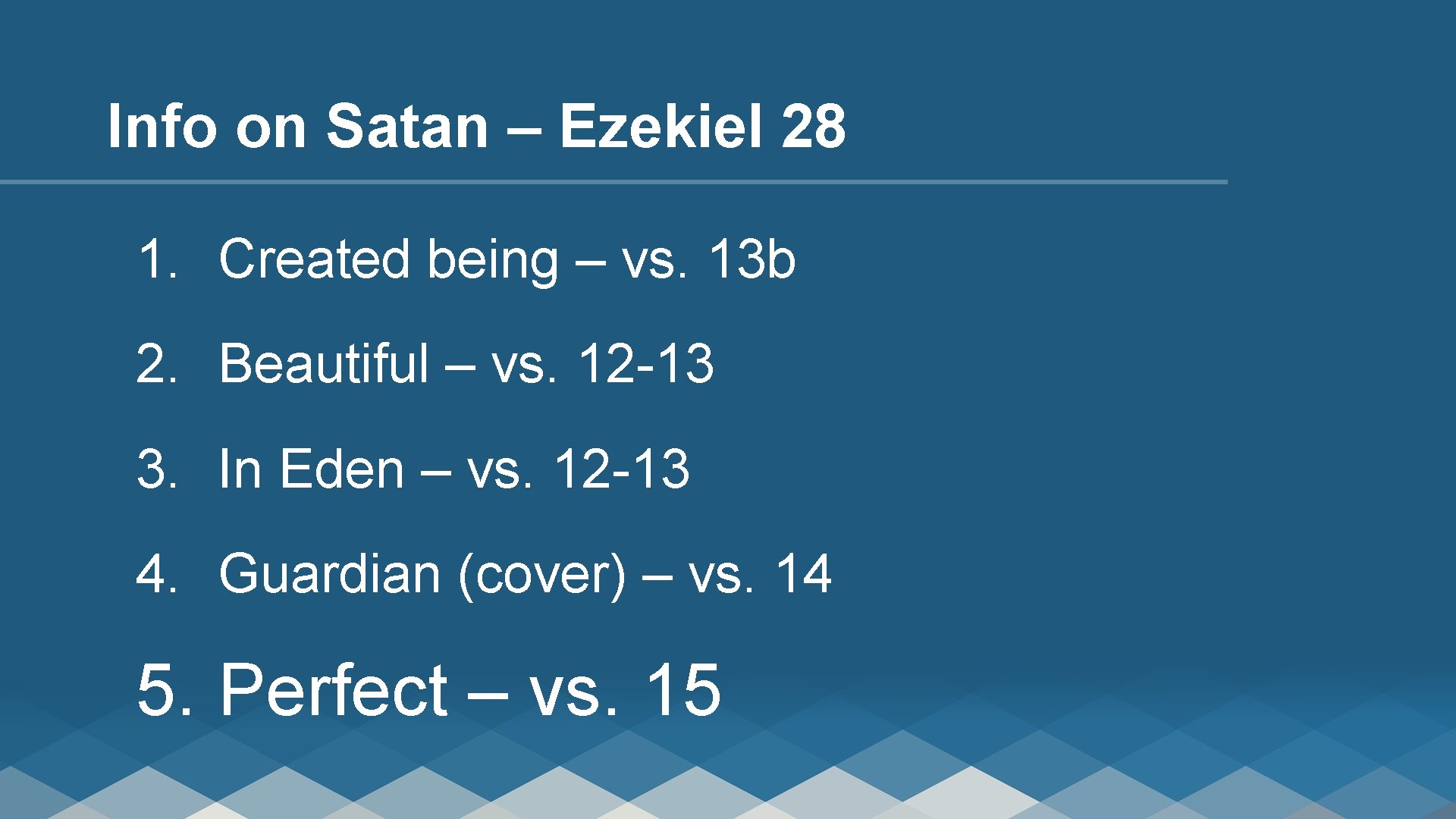 Info on Satan – Ezekiel 28 1. Created being – vs. 13 b 2.
