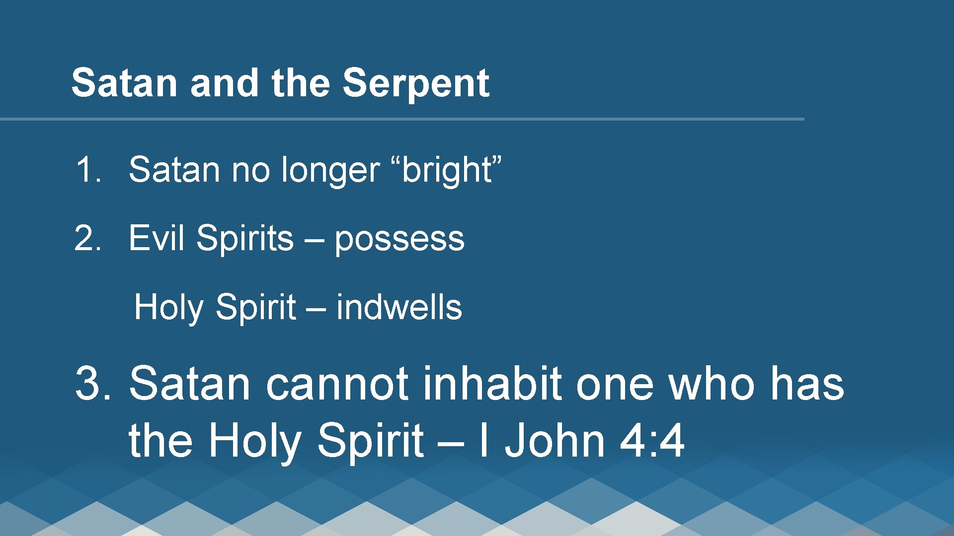 Satan and the Serpent 1. Satan no longer “bright” 2. Evil Spirits – possess