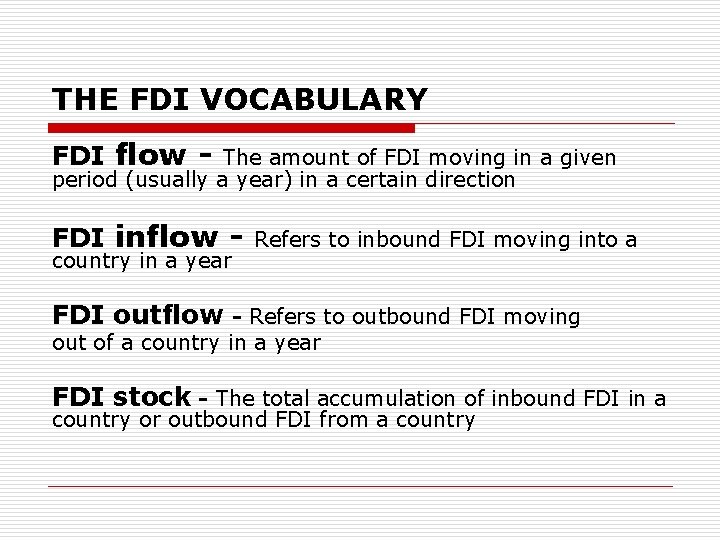 THE FDI VOCABULARY FDI flow - The amount of FDI moving in a given