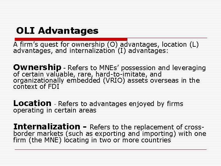 OLI Advantages A firm’s quest for ownership (O) advantages, location (L) advantages, and internalization