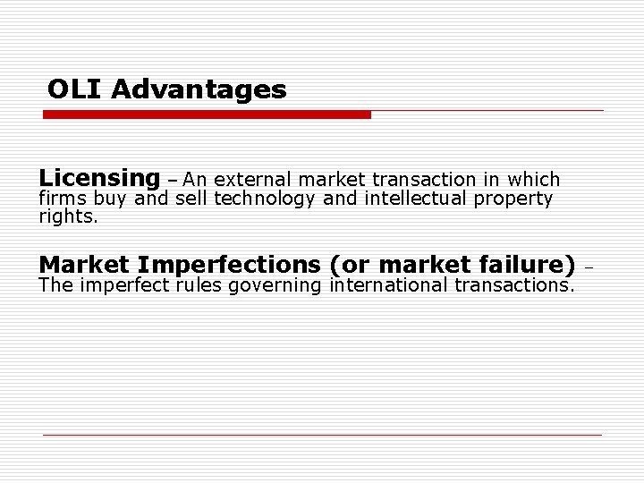 OLI Advantages Licensing – An external market transaction in which firms buy and sell