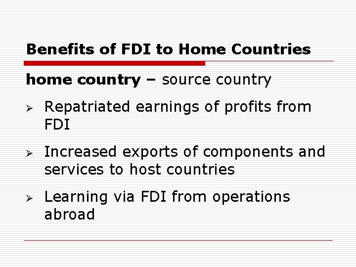 Benefits of FDI to Home Countries home country – source country Ø Ø Ø