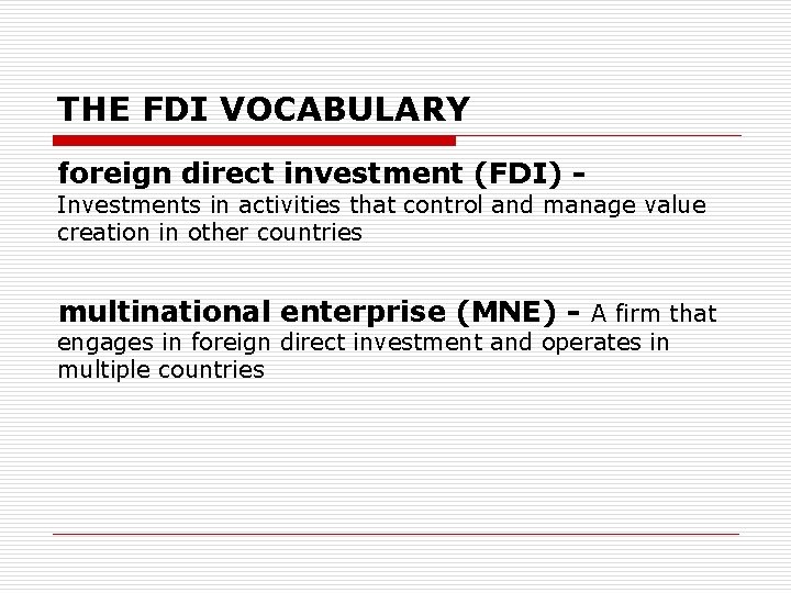 THE FDI VOCABULARY foreign direct investment (FDI) - Investments in activities that control and