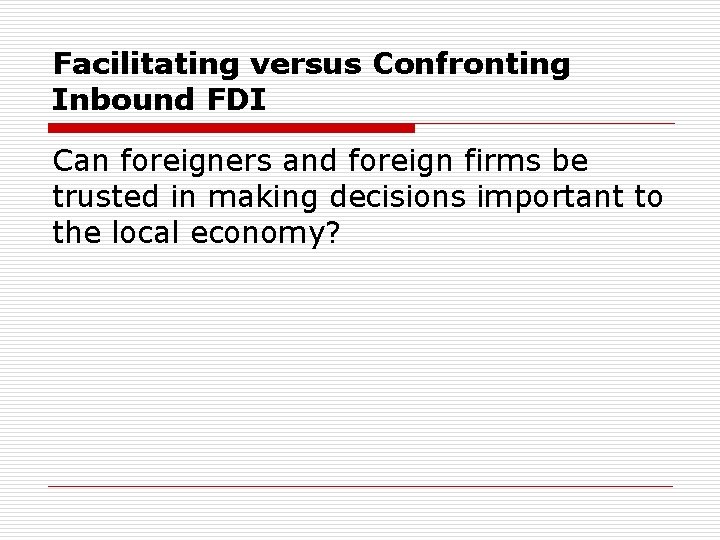 Facilitating versus Confronting Inbound FDI Can foreigners and foreign firms be trusted in making