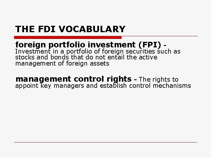 THE FDI VOCABULARY foreign portfolio investment (FPI) - Investment in a portfolio of foreign