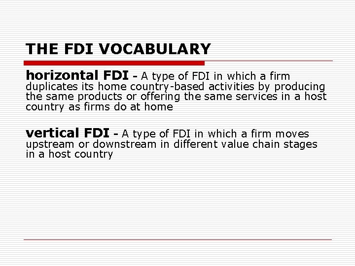 THE FDI VOCABULARY horizontal FDI - A type of FDI in which a firm