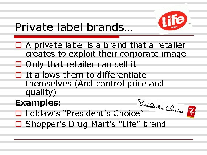 Private label brands… o A private label is a brand that a retailer creates Private label brands… o A private label is a brand that a retailer creates
