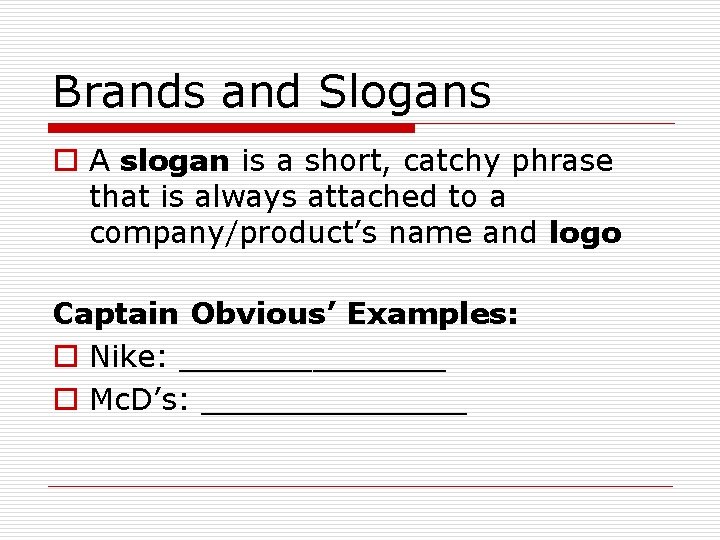 Brands and Slogans o A slogan is a short, catchy phrase that is always Brands and Slogans o A slogan is a short, catchy phrase that is always
