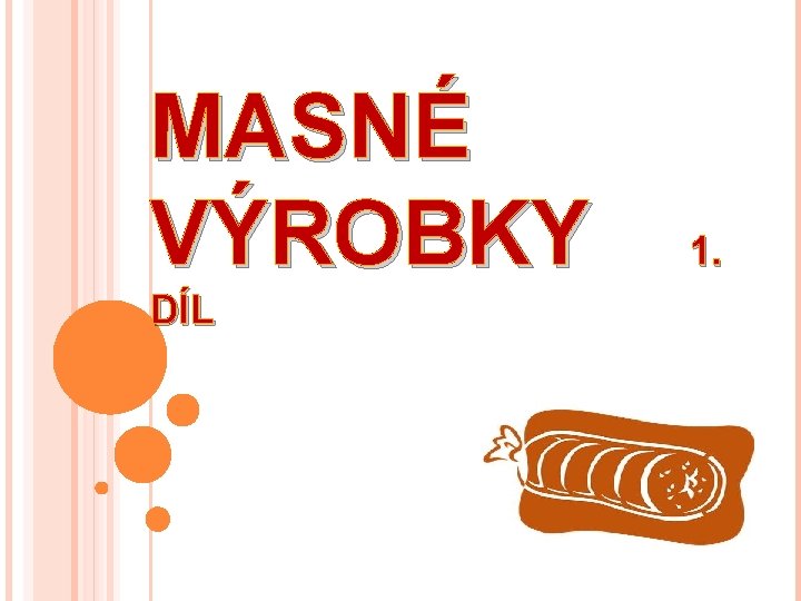 MASNÉ VÝROBKY DÍL 1. 