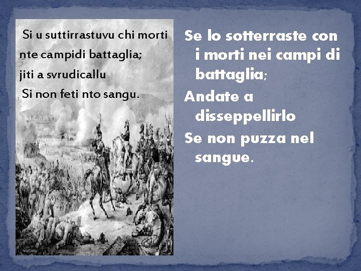 Si u suttirrastuvu chi morti nte campidi battaglia; jiti a svrudicallu Si non feti