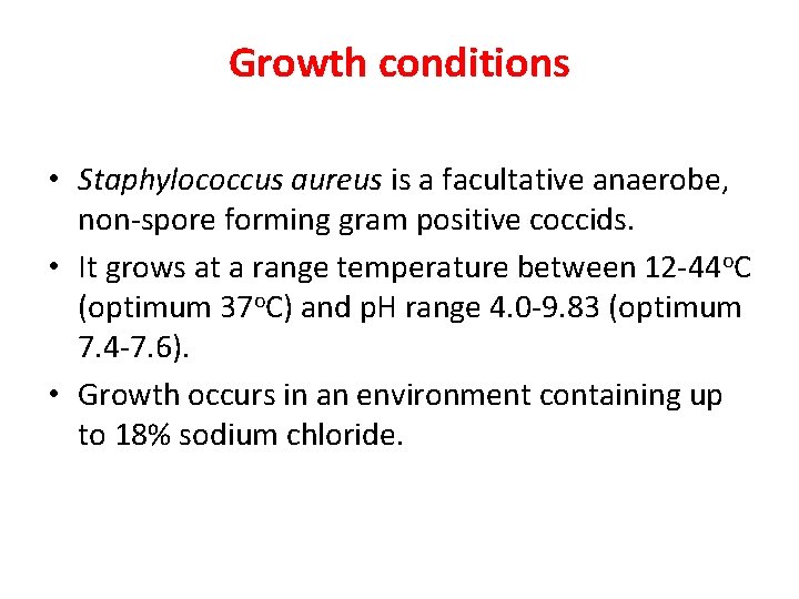 Growth conditions • Staphylococcus aureus is a facultative anaerobe, non-spore forming gram positive coccids.