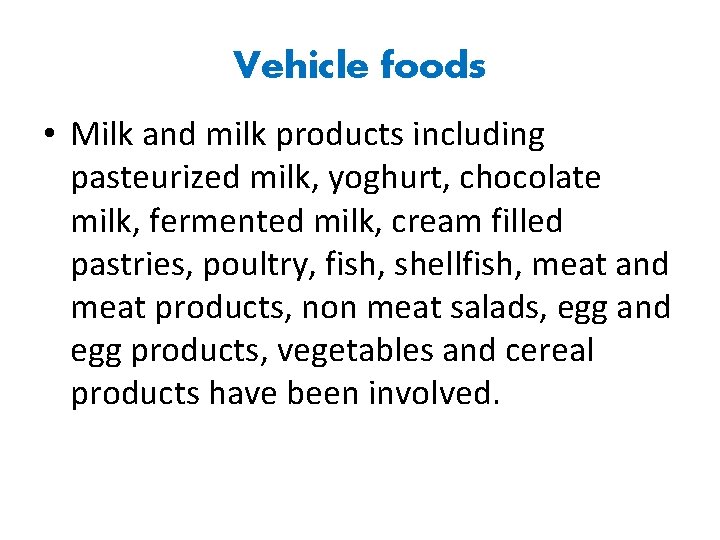 Vehicle foods • Milk and milk products including pasteurized milk, yoghurt, chocolate milk, fermented