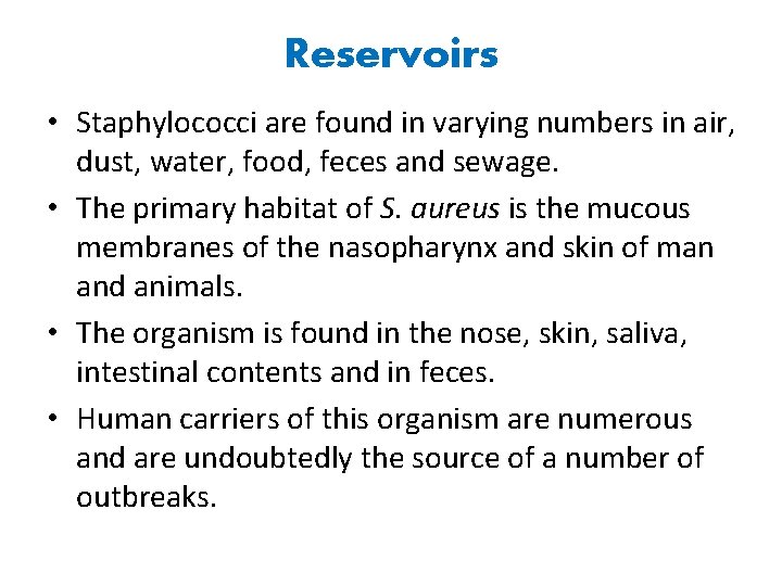 Reservoirs • Staphylococci are found in varying numbers in air, dust, water, food, feces