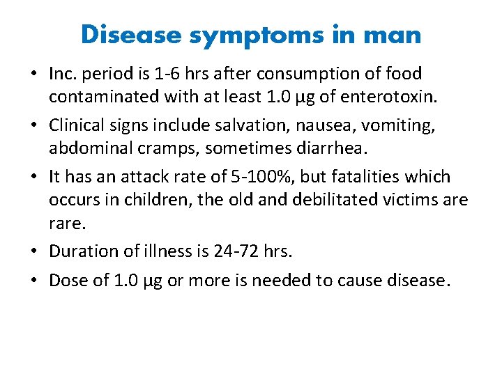 Disease symptoms in man • Inc. period is 1 -6 hrs after consumption of