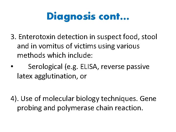 Diagnosis cont… 3. Enterotoxin detection in suspect food, stool and in vomitus of victims